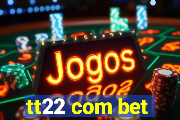 tt22 com bet